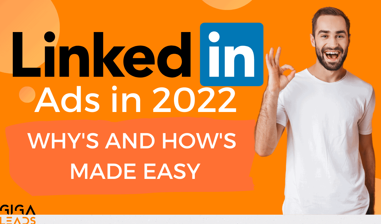 LinkedIn Ads in 2022 Why's and How's made easy